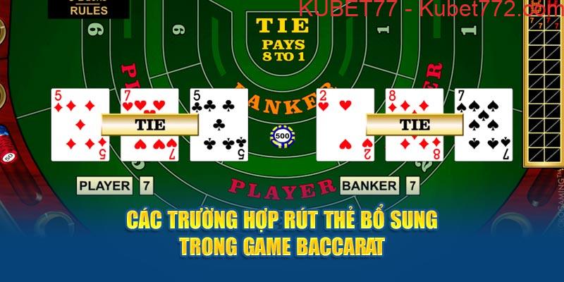 Các trường hợp rút thẻ bổ sung trong game Baccarat