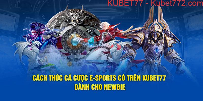 Cách thức cá cược E-Sports có trên Kubet77 dành cho newbie