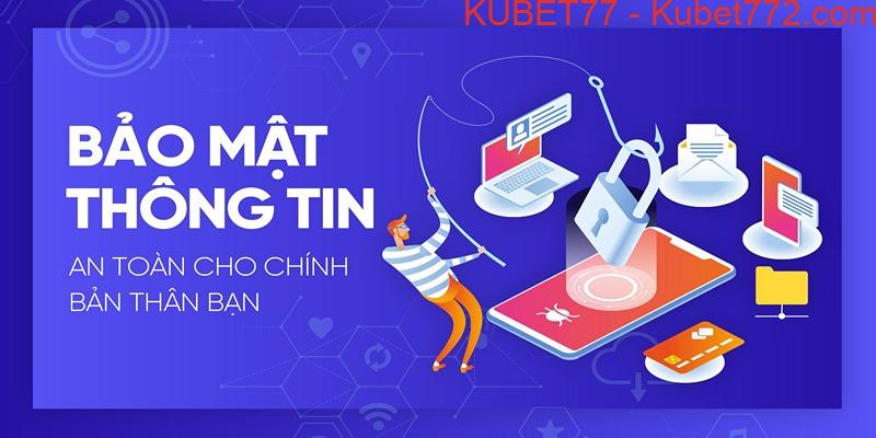 Ý nghĩa chính sách an toàn và bảo mật tại Kubet