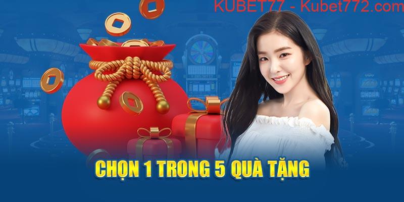 Chọn 1 trong 5 quà tặng