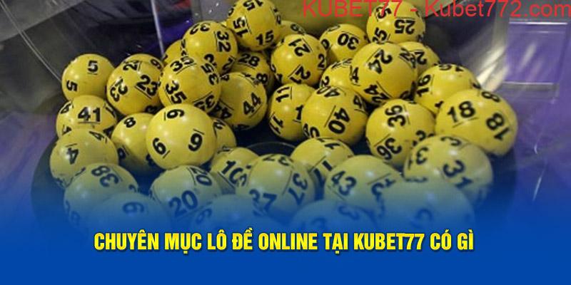 Chuyên mục lô đề online tại Kubet77 có gì?