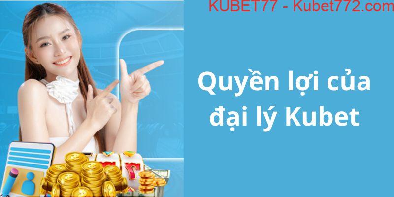 Quyền lợi của việc trở thành đối tác Kubtet77