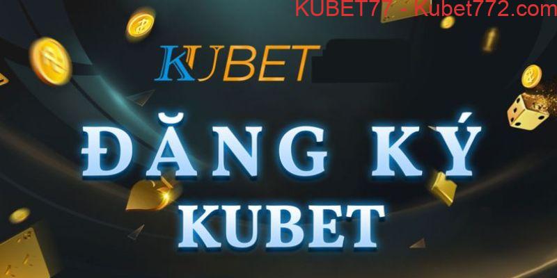 Một số điều kiện khi đăng ký kubet77