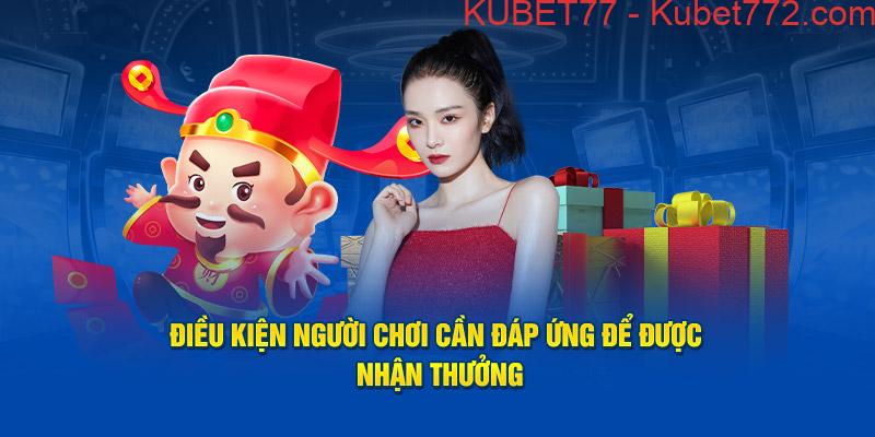 Điều kiện người chơi cần đáp ứng để được nhận thưởng