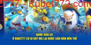 bắn cá kubet77