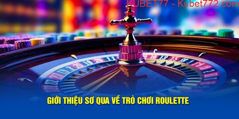 Blog kubet77: Giới thiệu sơ qua về trò chơi Roulette