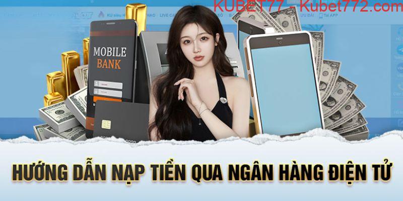 Các thao tác thực hiện nạp tiền nhanh chóng và dễ dàng dành cho tân thủ