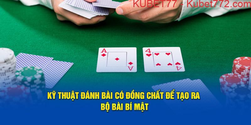 Kỹ thuật đánh bài có đồng chất để tạo ra bộ bài bí mật