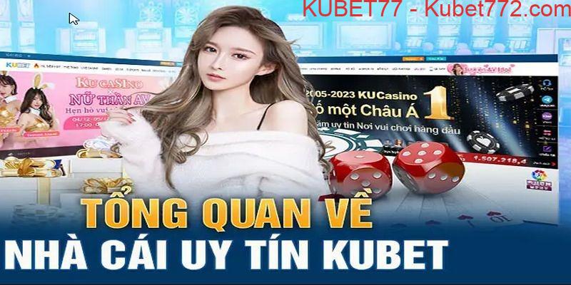 Tổng quan về nhà cái Kubet