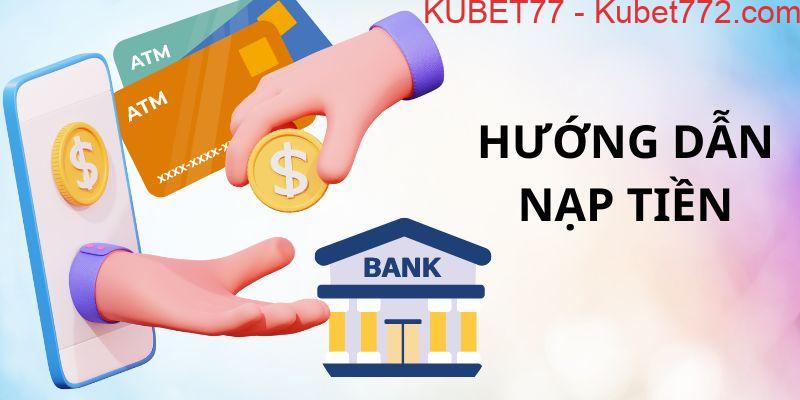 Cách nạp tiền Kubet77