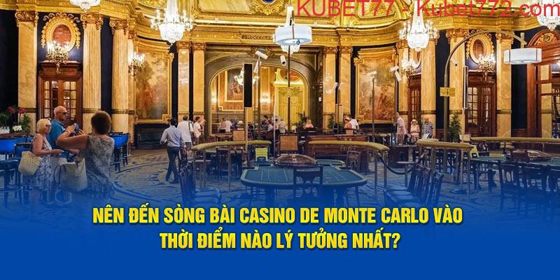 Nên đến sòng bài casino de Monte Carlo vào thời điểm nào lý tưởng nhất