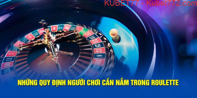 Những quy định người chơi cần nắm trong Roulette