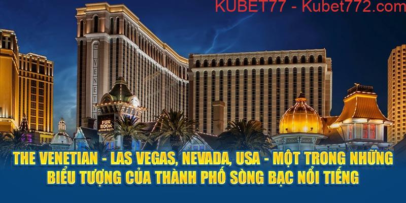 Ảnh: The Venetian - Las Vegas, Nevada, USA - một trong những biểu tượng 