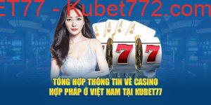 Tin tức kubet77: danh sách các cassino hợp pháp