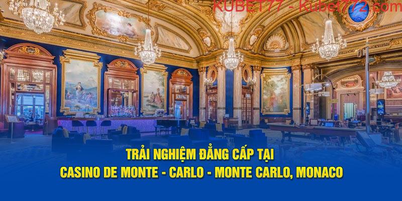 Trải nghiệm đẳng cấp tại Casino de Monte - Carlo - Monte Carlo, Monaco