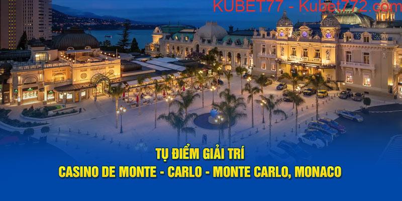 Tụ điểm giải trí: Casino de Monte - Carlo - Monte Carlo, Monaco